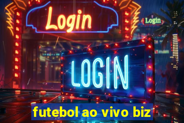 futebol ao vivo biz